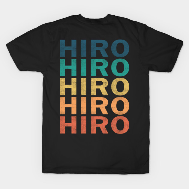 Hiro Name T Shirt - Hiro Vintage Retro Name Gift Item Tee by henrietacharthadfield